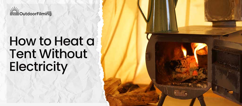 How to Heat a Tent Without Electricity